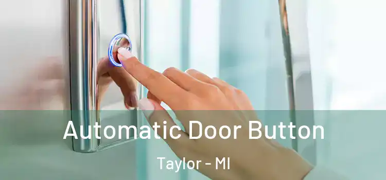 Automatic Door Button Taylor - MI