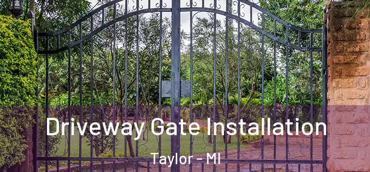 Driveway Gate Installation Taylor - MI