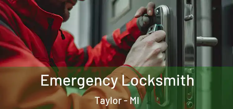 Emergency Locksmith Taylor - MI
