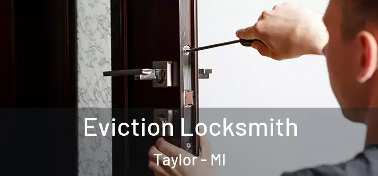 Eviction Locksmith Taylor - MI