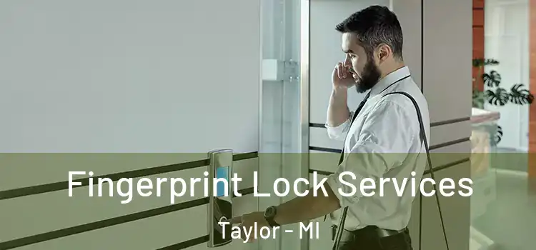 Fingerprint Lock Services Taylor - MI