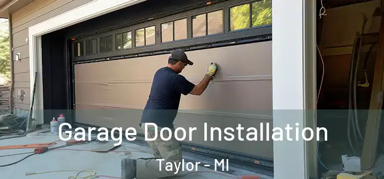  Garage Door Installation Taylor - MI