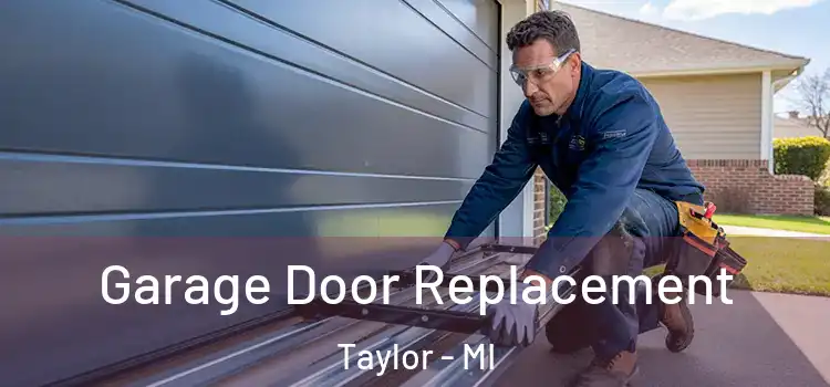  Garage Door Replacement Taylor - MI