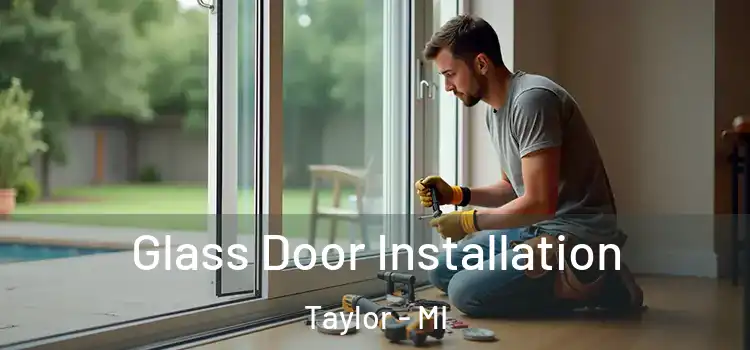 Glass Door Installation Taylor - MI
