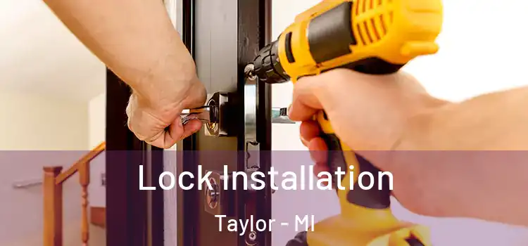 Lock Installation Taylor - MI