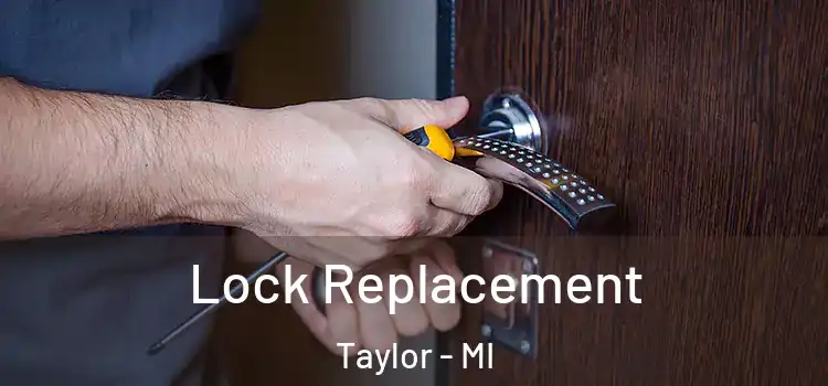 Lock Replacement Taylor - MI