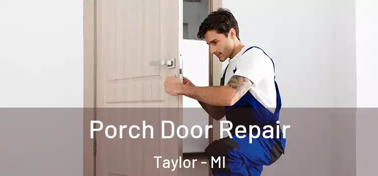  Porch Door Repair Taylor - MI